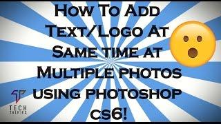 How To Add Watermark/Logo at Multiple Photos Using Photoshop CS6/CC (Latest Trick)