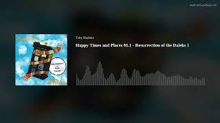 Happy Times and Places 81.1 - Resurrection of the Daleks 1