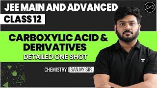 Carboxylic Acid & Derivatives Class 12 | One Shot in English | JEE Main & Advanced