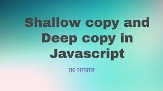 shallow copy and deep copy in JavaScript  in Hindi