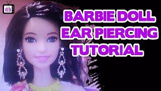 DIY Pierce Barbie Doll Ears / Doll ear piercing TUTORIAL