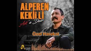 Alperen Kekilli-Özel Harekat (Aşk'a Dair)