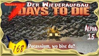 7 Days to Die Alpha 15 [SO8E168]  Potassium, wo bist du?  Deutsch - Let's Play
