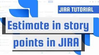 Estimate the effort of a story in Story Points in JIRA