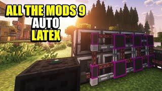 Ep25 Auto Latex - Minecraft All The Mods 9 Modpack