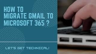 How to Migrate Gmail to Office 365 Using Professional Utility?