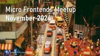 Micro Frontends Meetup - November 2024