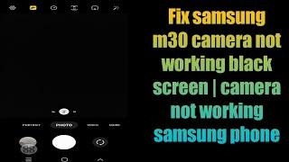 Fix samsung m30 camera not working black screen | camera not working samsung phone