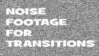 Black noise video for transitions