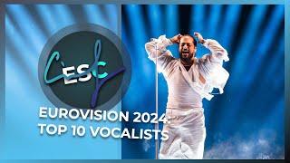 EUROVISION 2024: MY TOP 10 BEST VOCALISTS