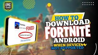 How to Download Fortnite on Android When Device Not Supported (2024)