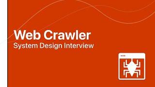 System Design Interview: Design a Web Crawler