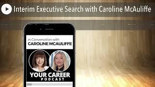 Interim Executive Search with Caroline McAuliffe