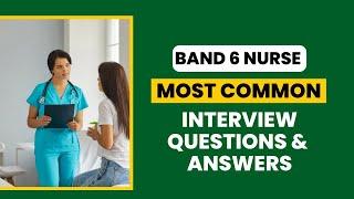 Band 6 Nurse Interview Questions and Answers for 2024