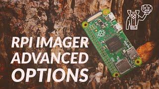 Advanced Options on the Raspberry Pi Imager - super easy headless mode