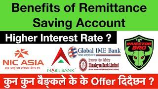 Benefits of Remittance Saving Account/कुन कुन बैङ्कले के के Offer दिदैछन ?/Higher Interest Rate ?