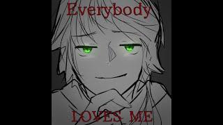 ||Everybody loves me|| animatic meme|| Person by: Cogai ||