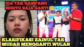 ZAINUL TAK GAMPANG GANTIKAN WULAN‼️ Klarifikasi Zainul Yang Tetap Lanjutkan Single