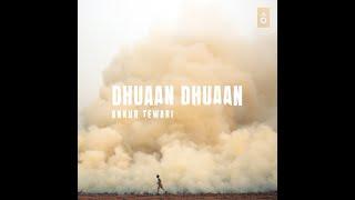 Dhuaan Dhuaan - Ankur Tewari | Official Music Video