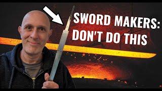 Sword Makers: DON'T DO THIS! (please)