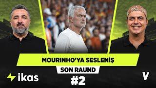 Serdar Ali Çelikler, Jose Mourinho’ya Portekizce seslendi | Serdar Ali, Ali Ece | Son Raund #2