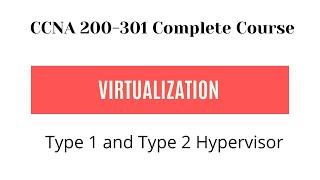 Virtualization - Type 1 and  Type 2 Hypervisor