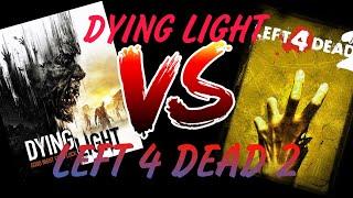 СРАВНЕНИЕ DYING LIGHT И LEFT 4 DEAD 2. СРАВНЕНИЕ 2 ИГР. 1 ЧАСТЬ