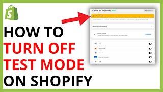 How to Turn Off Test Mode on Shopify [QUICK GUIDE]