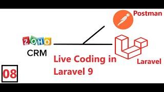 (08) Zoho Integration in Laravel | Get Customers from Zoho | Restful Api Using Postman