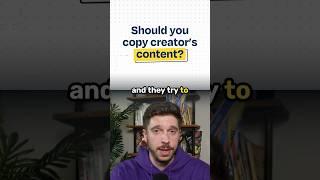 Should you copy creator’s content?