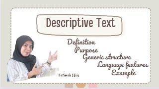 DESCRIPTIVE TEXT LENGKAP (DEFINITION, PURPOSE, GENERIC STRUCTURE, LANGUAGE FEATURES, EXAMPLE)