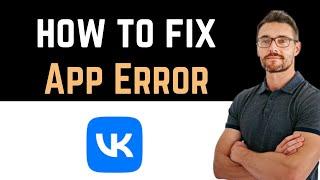  How to Fix VK App Error (Download and Install)