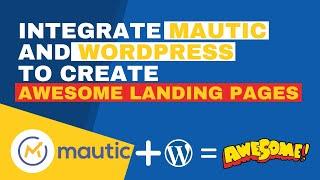 Use WordPress to create landing pages for Mautic to Boost Conversion