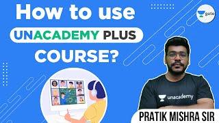 How to Use Unacademy Plus Course? - Must Watch this Video  #GATE2022 by Pratik Sir