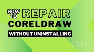 How to repair CorelDRAW without Uninstalling or without setup file.