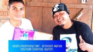 Mr, GRINISON R. MARAK ||YouTube Channel OWNER ||SHORT Interview. ||