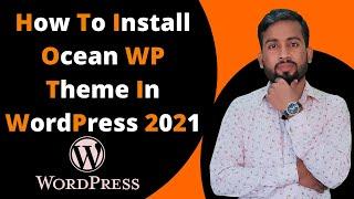 How To Install Ocean WP Theme in WordPress | Install Ocean WP Theme 2021