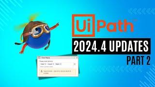 UiPath 2024.4 Updates Part 2 || Intelligent Automation || UiAutomation and More