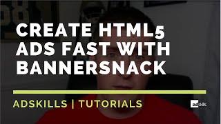 AdSkills | How We Create HTML5 Ads FAST With BannerSnack