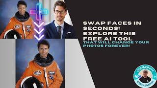 Swap Faces in Seconds! Explore This Free AI Tool That Will Change Your Photos Forever!