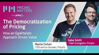 The Democratization of Pricing: How an Egalitarian Approach Drives Value