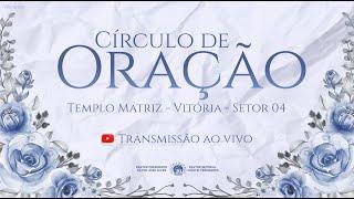  Circulo de Oração - 11/07/2024 - IEADPE VITÓRIA SETOR 04