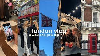 London vlog: a weekend girls trip