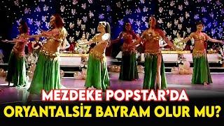 Efsane Dans Grubu Mezdeke'den Oryantal Şov - Popstar