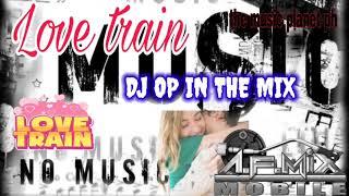 LOVE TRAIN DJ OP IN THE MIX