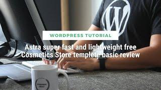 Astra super fast and lightweight free Cosmetics Store template basic review