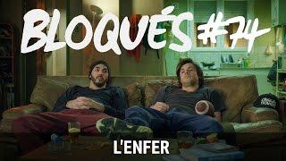 Bloqués #74 - L'enfer