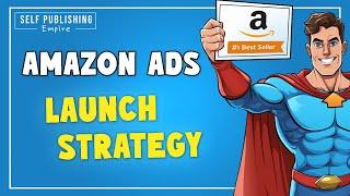 Amazon Ads Strategy | The BEST Way to Launch a Book on Amazon KDP