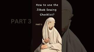 PART 3: How to use the Jilbab Sewing Checklist?