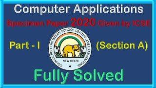 #76 ICSE Computer Applications - Specimen for 2020 Given by the ICSE Board - Fully Solved